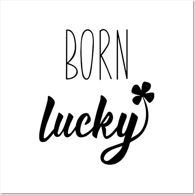 Born Lucky On 17 March St Patrick's Day Wall Art by monkeywizzzard